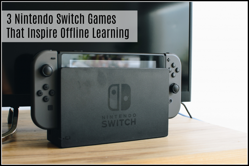 3 Nintendo Switch Games That Inspire Offline Learning Tech Savvy Mama